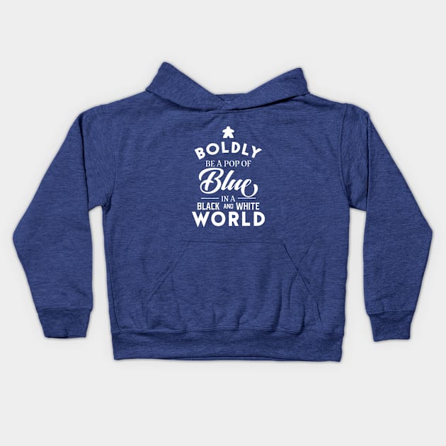 Blue Meeple Boldly Be A Pop of Color Board Games Meeples and Tabletop RPG Addict Kids Hoodie by pixeptional